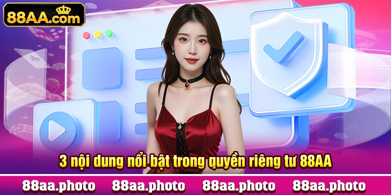 3 nội dung nổi bật trong quyền riêng tư 88AA