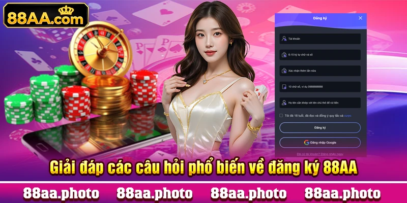 Giải đáp các câu hỏi phổ biến về đăng ký 88AA