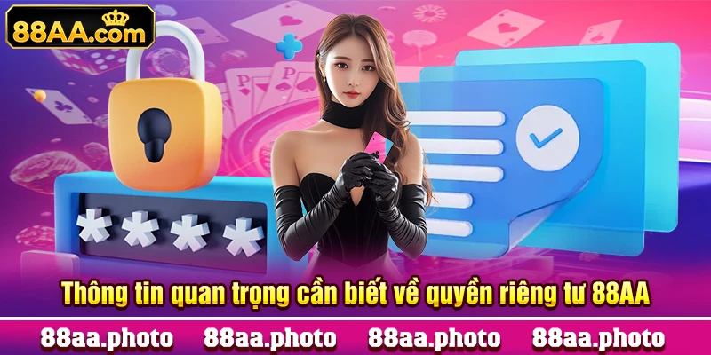 Thông tin quan trọng cần biết về quyền riêng tư 88AA