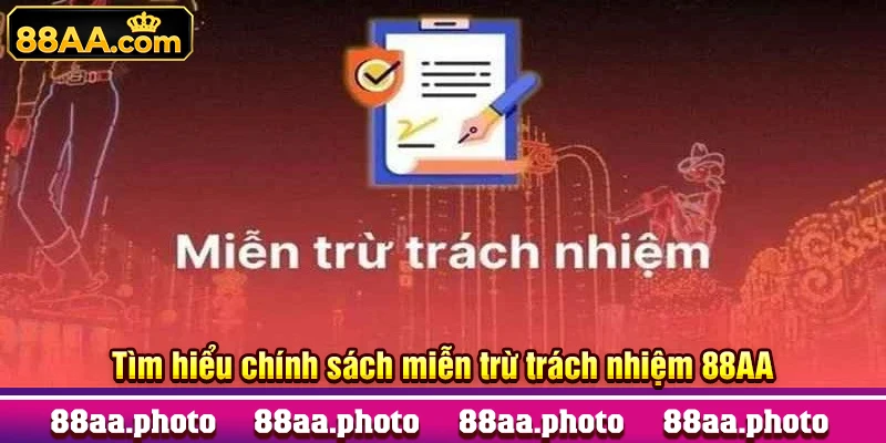 Tìm hiểu chính sách miễn trừ trách nhiệm 88AA